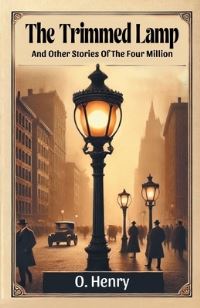 Book Cover for The Trimmed Lamp And Other Stories Of The Four Million by O Henry