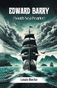Book Cover for Edward Barry (South Sea Pearler) by Louis Becke