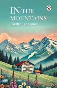 Book Cover for In The Mountains by Elizabeth Von Arnim