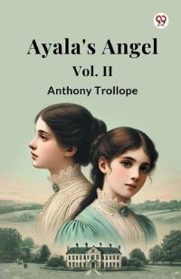 Book Cover for Ayala's Angel Vol. II by Anthony Trollope