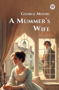 Book Cover for A Mummer's Wife by George Moore