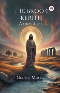 Book Cover for The Brook Kerith A Syrian Story by George Moore