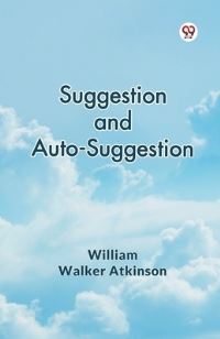 Book Cover for Suggestion and Auto-Suggestion by William Walker Atkinson