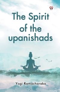 Book Cover for The Spirit of the Upanishads by Yogi Ramacharaka