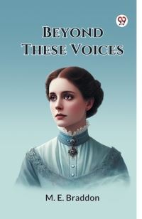Book Cover for Beyond These Voices by M E Braddon
