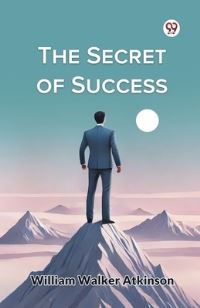 Book Cover for The Secret of Success by William Walker Atkinson