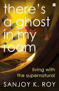 Book Cover for There's a Ghost in My Room by Sanjoy K Roy