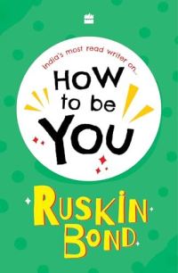 Book Cover for How To Be You by Ruskin Bond