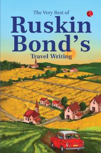 Book Cover for The Very Best Of Ruskin Bonds Travel Writing by Ruskin Bond