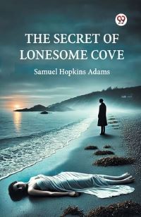 Book Cover for The Secret Of Lonesome Cove by Samuel Hopkins Adams