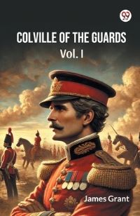 Book Cover for Colville Of The Guards Vol. I by James Grant