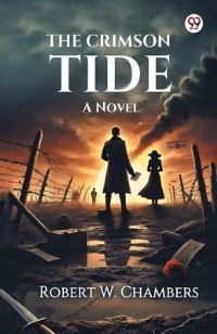 Book Cover for The Crimson Tide A Novel by Robert W Chambers