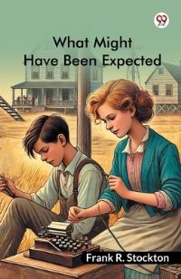 Book Cover for What Might Have Been Expected by Frank R Stockton