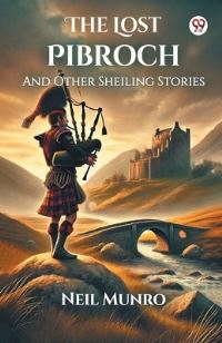 Book Cover for The Lost Pibroch And Other Sheiling Stories by Neil Munro