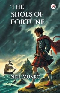 Book Cover for The Shoes Of Fortune by Neil Munro