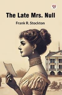 Book Cover for The Late Mrs. Null by Frank R Stockton