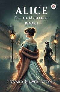 Book Cover for Alice Or the Mysteries Book I by Edward Bulwer Lytton