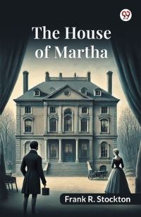 Book Cover for The House Of Martha by Frank R Stockton