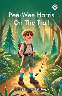 Book Cover for Pee-Wee Harris On The Trail by Percy Keese Fitzhugh