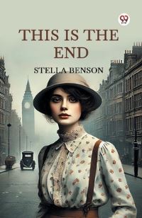 Book Cover for This Is The End by Stella Benson
