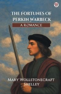 Book Cover for The Fortunes Of Perkin Warbeck A Romance by Mary Wollstonecraft Shelley