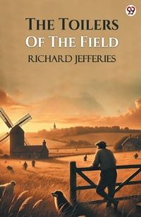 Book Cover for The Toilers Of The Field by Richard Jefferies