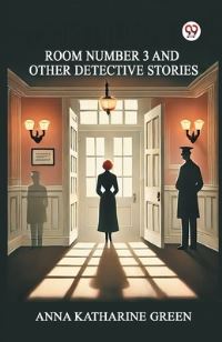 Book Cover for Room Number 3 And Other Detective Stories by Anna Katharine Green