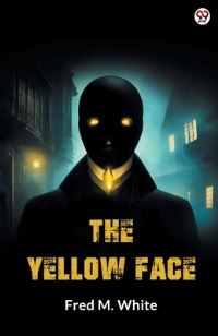 Book Cover for The Yellow Face by Fred M White