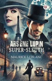 Book Cover for Arsene Lupin Super-Sleuth by Maurice LeBlanc