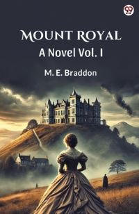 Book Cover for Mount Royal A Novel Vol. I by M E Braddon