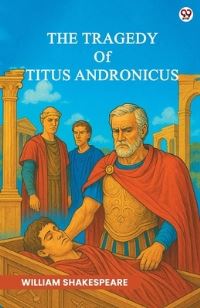 Book Cover for The Tragedy Of Titus Andronicus by William Shakespeare