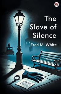 Book Cover for The Slave Of Silence by Fred M White