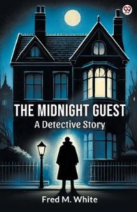 Book Cover for The Midnight Guest A Detective Story by Fred M White