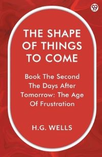 Book Cover for The Shape Of Things To Come Book The Second The Days After Tomorrow by H G Wells