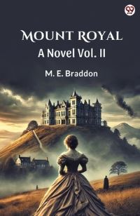 Book Cover for Mount Royal A Novel Vol. II by M E Braddon