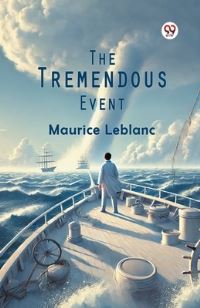 Book Cover for The Tremendous Event by Maurice LeBlanc
