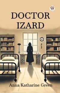 Book Cover for Doctor Izard by Anna Katharine Green