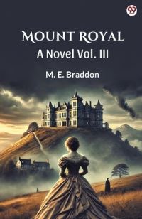 Book Cover for Mount Royal A Novel Vol. III by M E Braddon