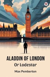 Book Cover for Aladdin Of London Or Lodestar by Max Pemberton