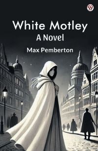 Book Cover for White Motley A Novel by Max Pemberton