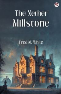 Book Cover for The Nether Millstone by Fred M White