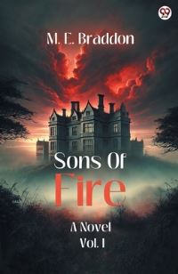 Book Cover for Sons Of Fire A Novel Vol. I by M E Braddon