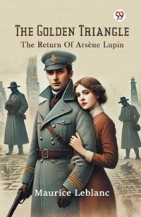 Book Cover for The Golden Triangle The Return Of Arsene Lupin by Maurice LeBlanc