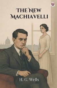 Book Cover for The New Machiavelli by H G Wells