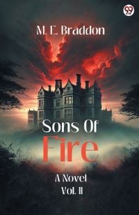 Book Cover for Sons Of Fire A Novel Vol. II by M E Braddon