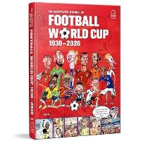 Book Cover for The Illustrated History of Football World Cup 1930 - 2026 by German Aczel