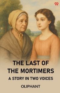 Book Cover for The Last Of The Mortimers A Story In Two Voices by Oliphant