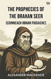 Book Cover for The Prophecies Of The Brahan Seer (Coinneach Odhar Fiosaiche) by Alexander MacKenzie