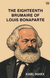 Book Cover for The Eighteenth Brumaire Of Louis Bonaparte by Karl Marx