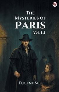 Book Cover for The Mysteries of Paris Vol. III by Eugene Sue